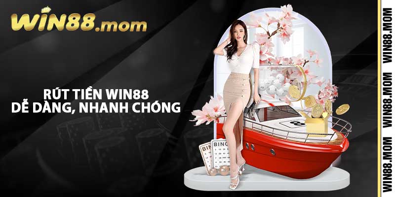 Rút tiền Win88 dễ dàng, nhanh chóng